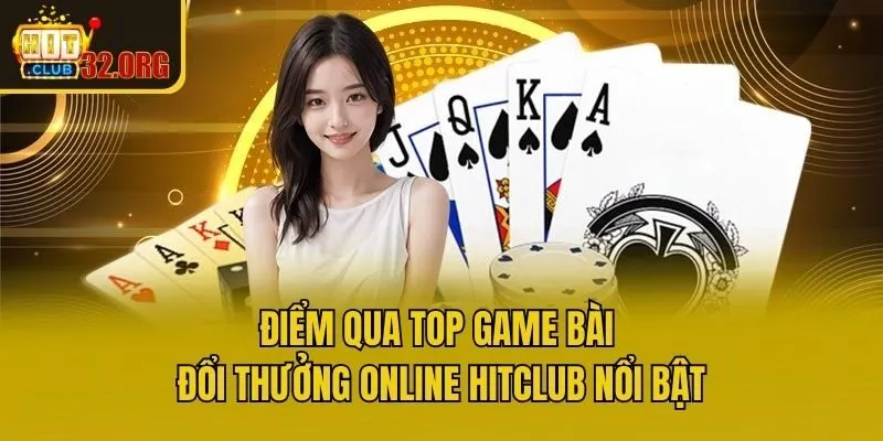 Điểm qua top game bài đổi thưởng online Hitclub nổi bật