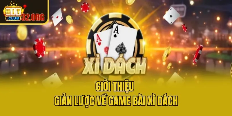 Giới thiệu giản lược về game bài xì dách