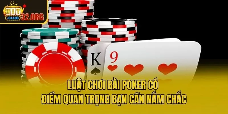 Luật chơi bài Poker có điểm quan trọng bạn cần nắm chắc